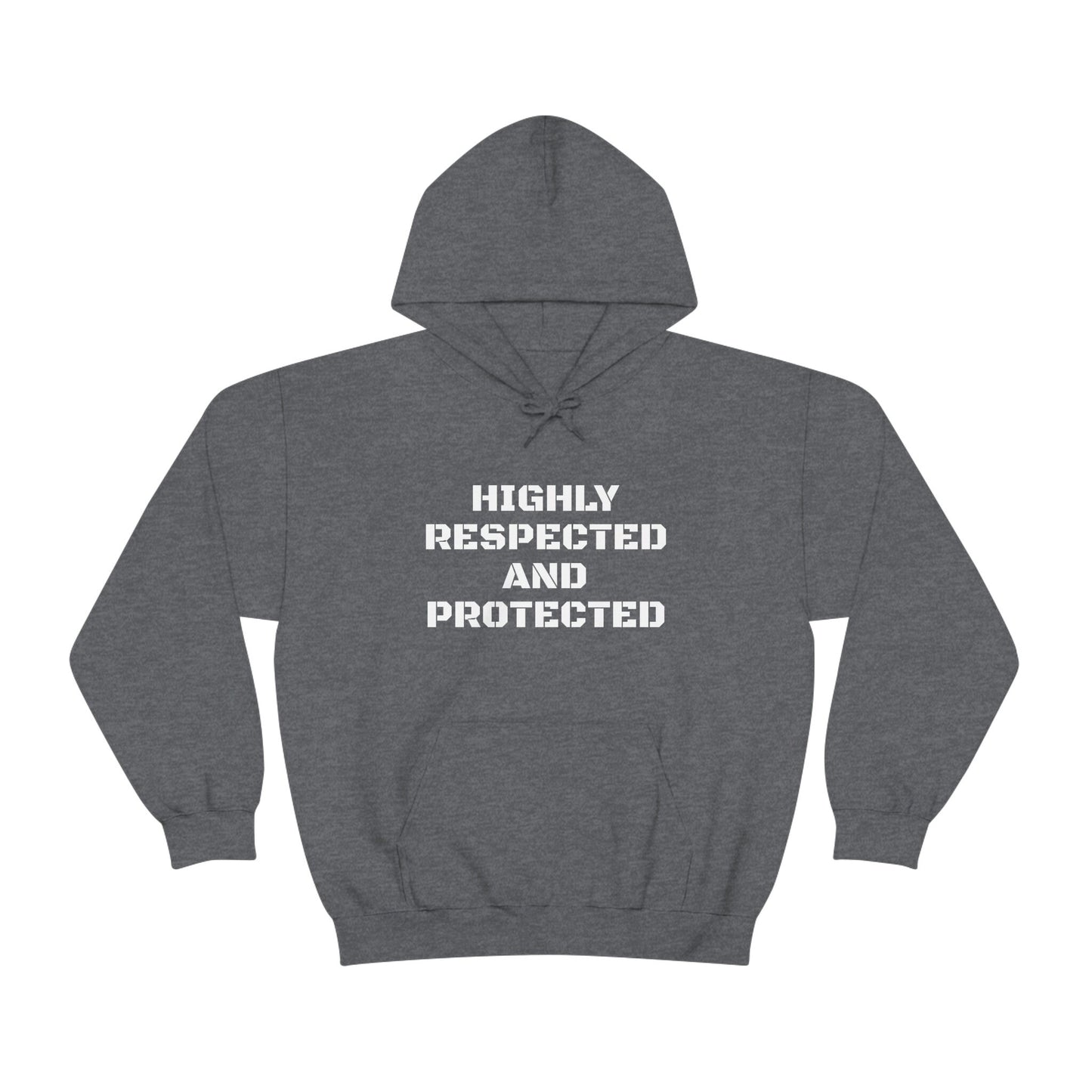 Unisex Highly Respected and Protected Hooded Sweatshirt