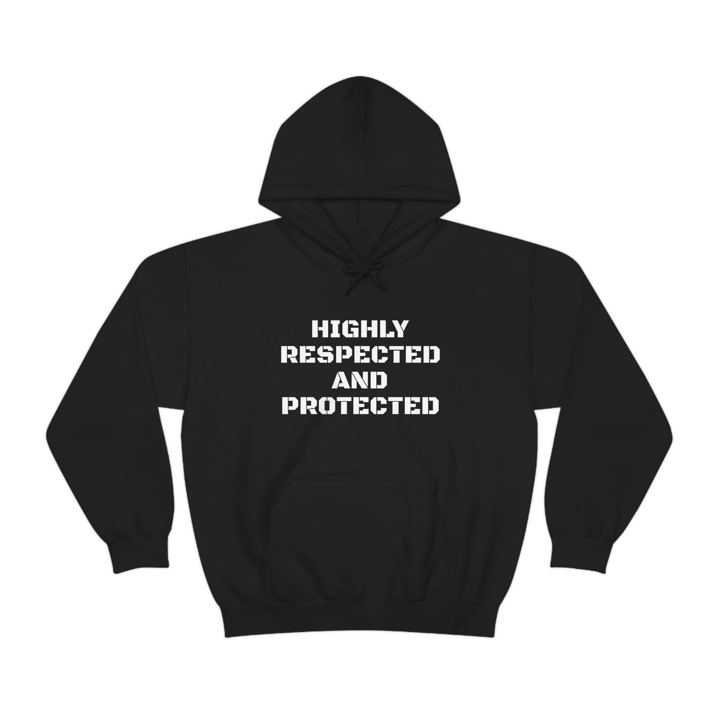 Unisex Highly Respected and Protected Hooded Sweatshirt